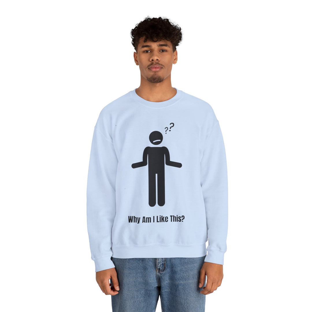 Why Am I Like This? Sweatshirt – A Tribute to Overthinkers