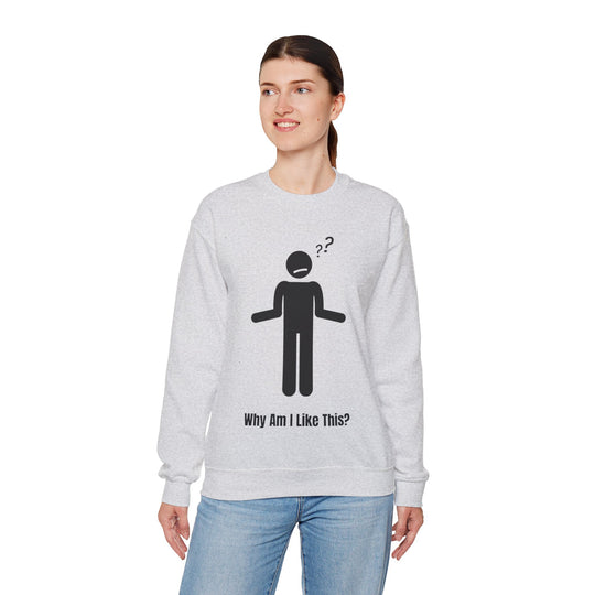 Why Am I Like This? Sweatshirt – A Tribute to Overthinkers