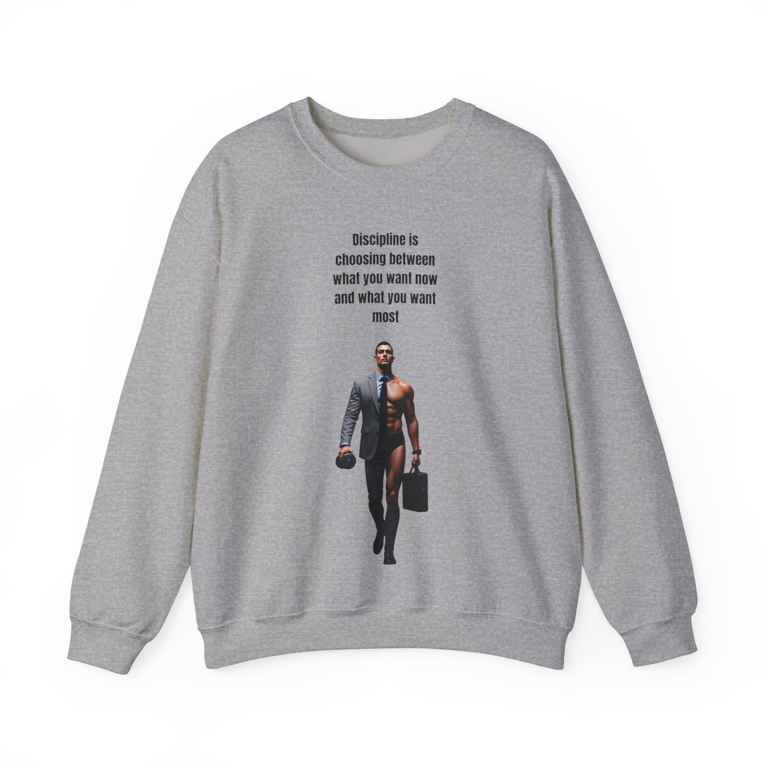 "Discipline is Choosing Between What You Want Now and What You Want Most" – Men's Sweatshirt