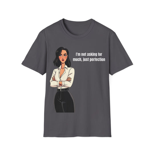 Not Asking for Much – Statement T-Shirt