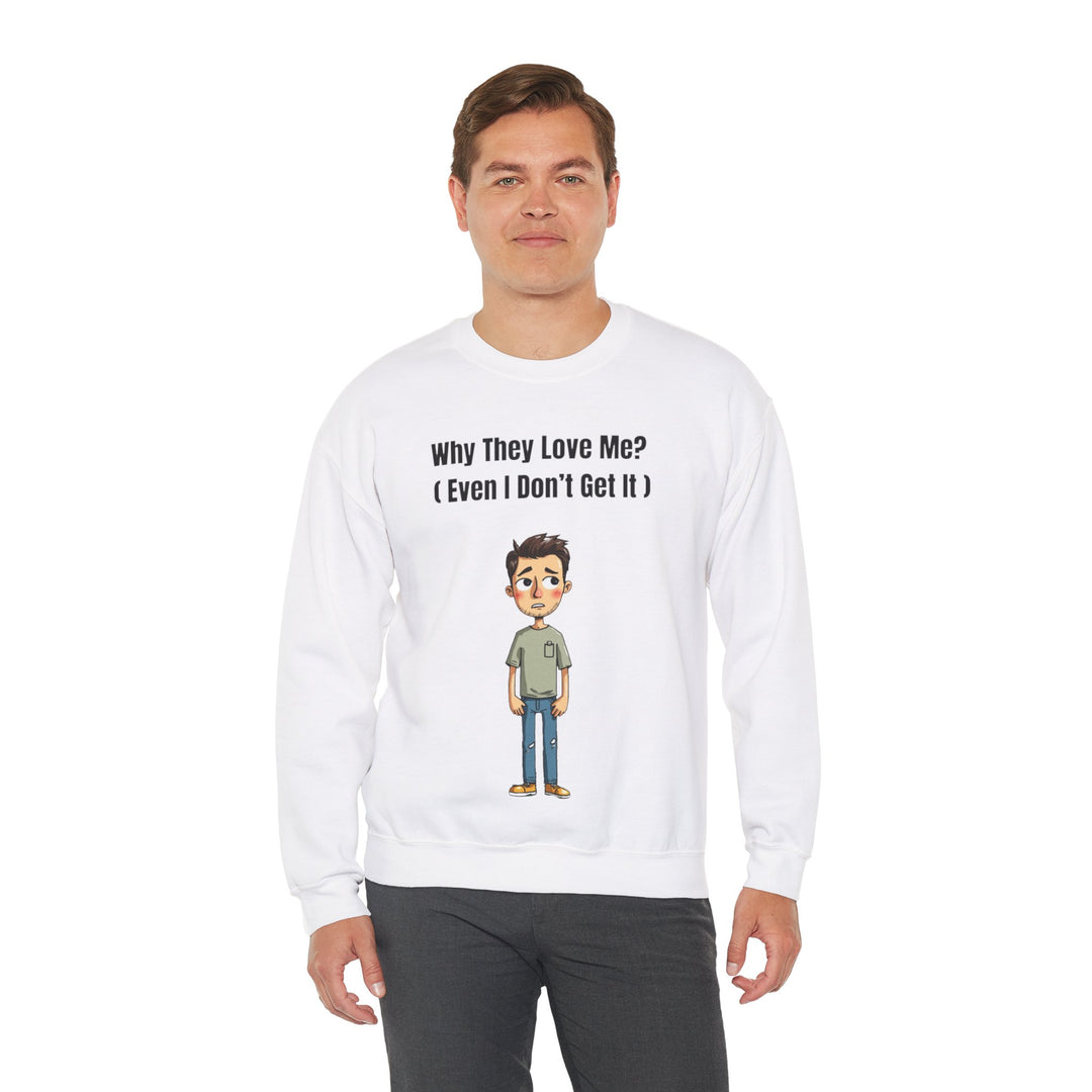 Why They Love Me? – Men’s Sweatshirt