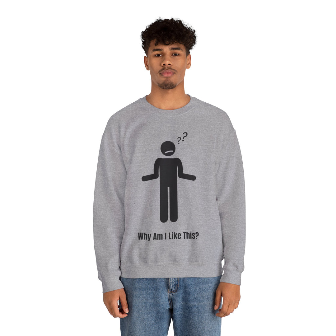 Why Am I Like This? Sweatshirt – A Tribute to Overthinkers