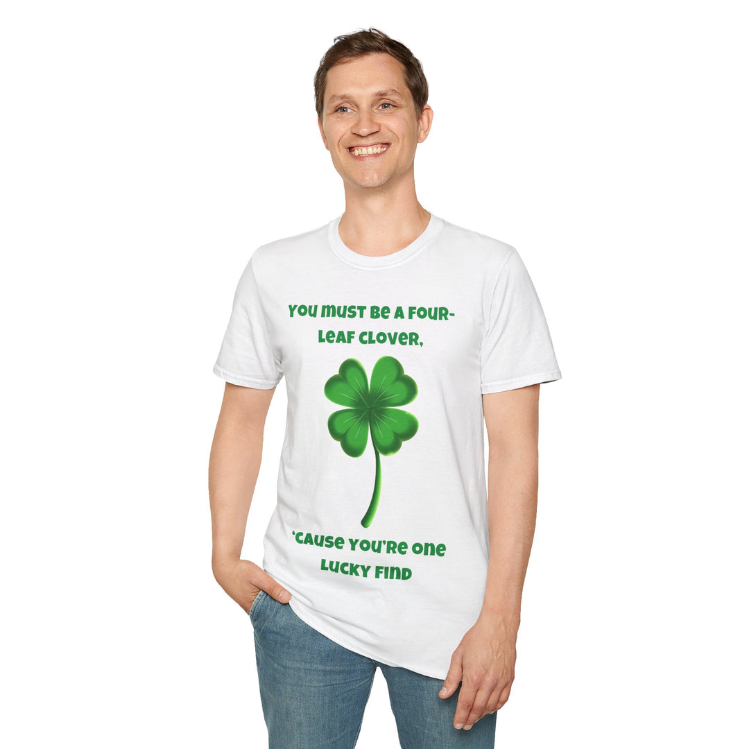 You Must Be a Four-Leaf Clover – Lucky Find T-Shirt