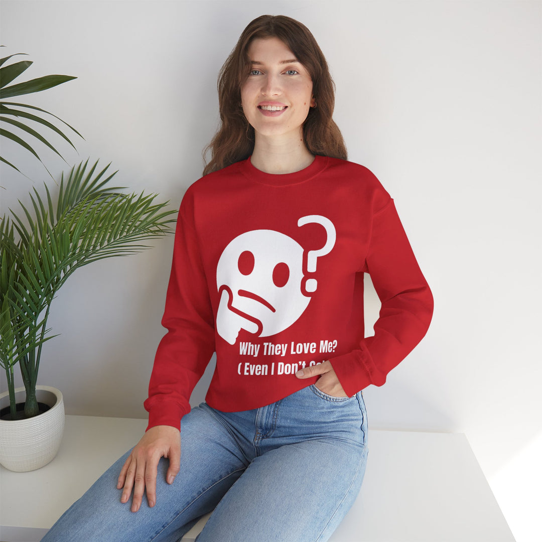 Why They Love Me? Sweatshirt – Unexplainable Charisma