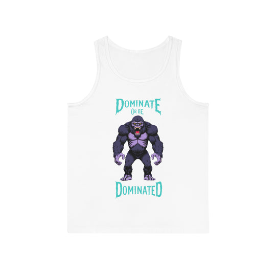 Dominate or Be Dominated – Gorilla Power Tank Top