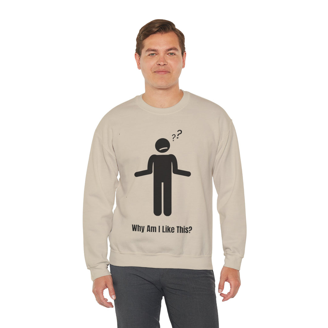 Why Am I Like This? Sweatshirt – A Tribute to Overthinkers