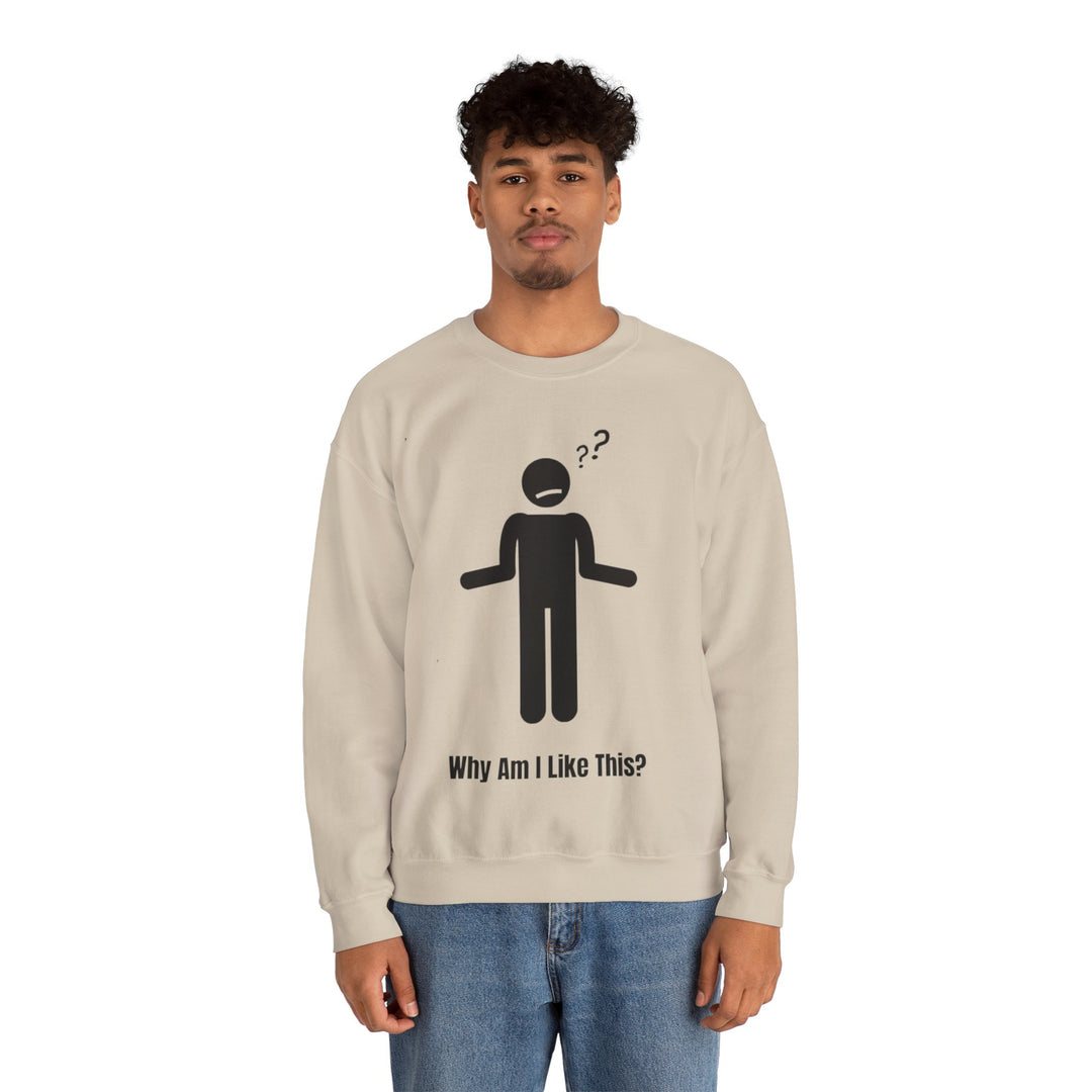 Why Am I Like This? Sweatshirt – A Tribute to Overthinkers