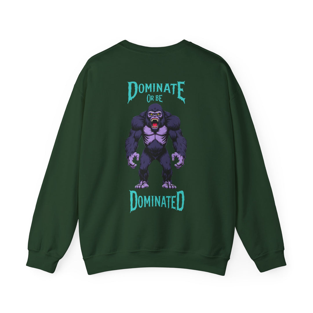 Dominate or Be Dominated – Gorilla Power Sweatshirt