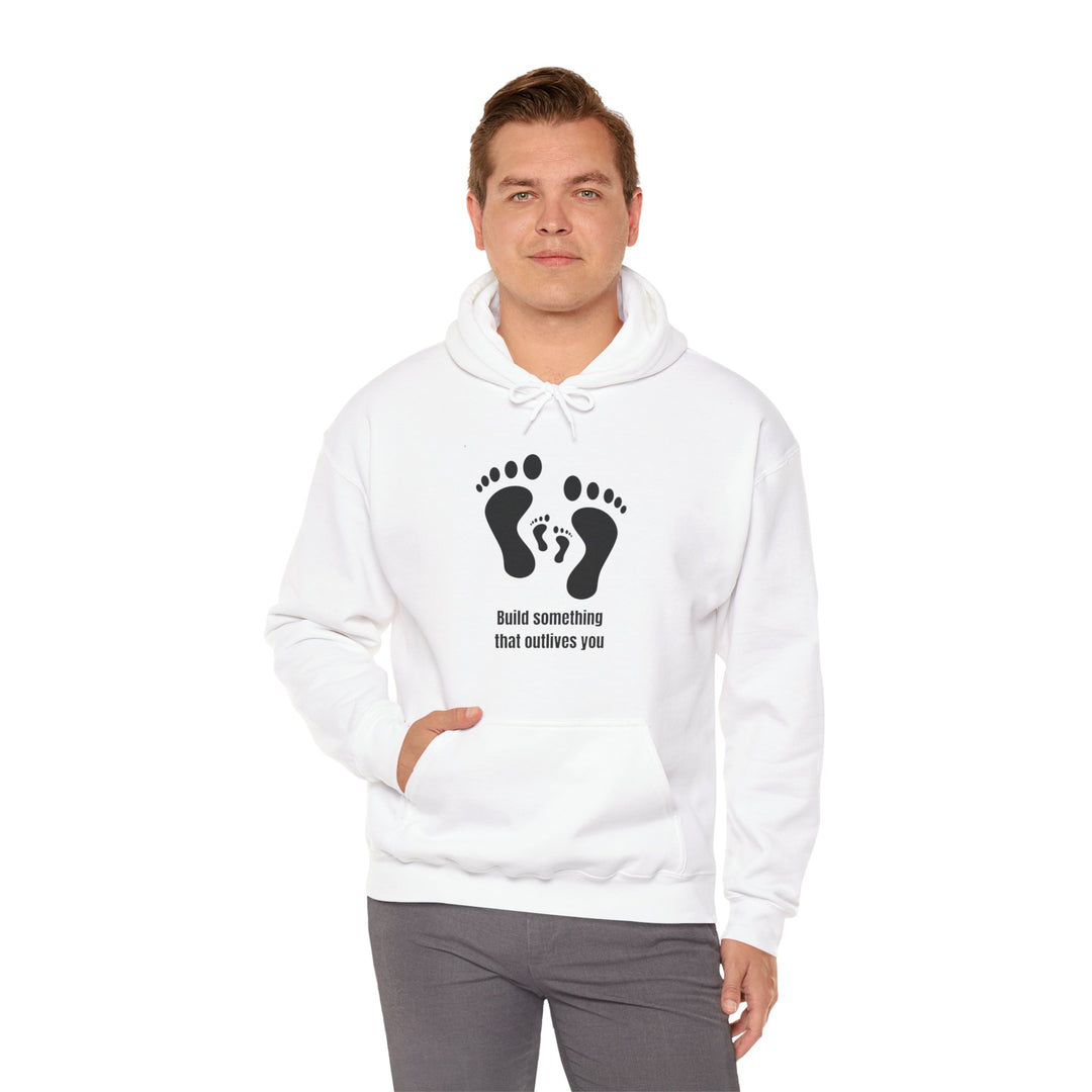 Build Something That Outlives You Hoodie – Leave a Legacy