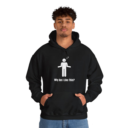 Why Am I Like This? Hoodie – Embrace the Chaos