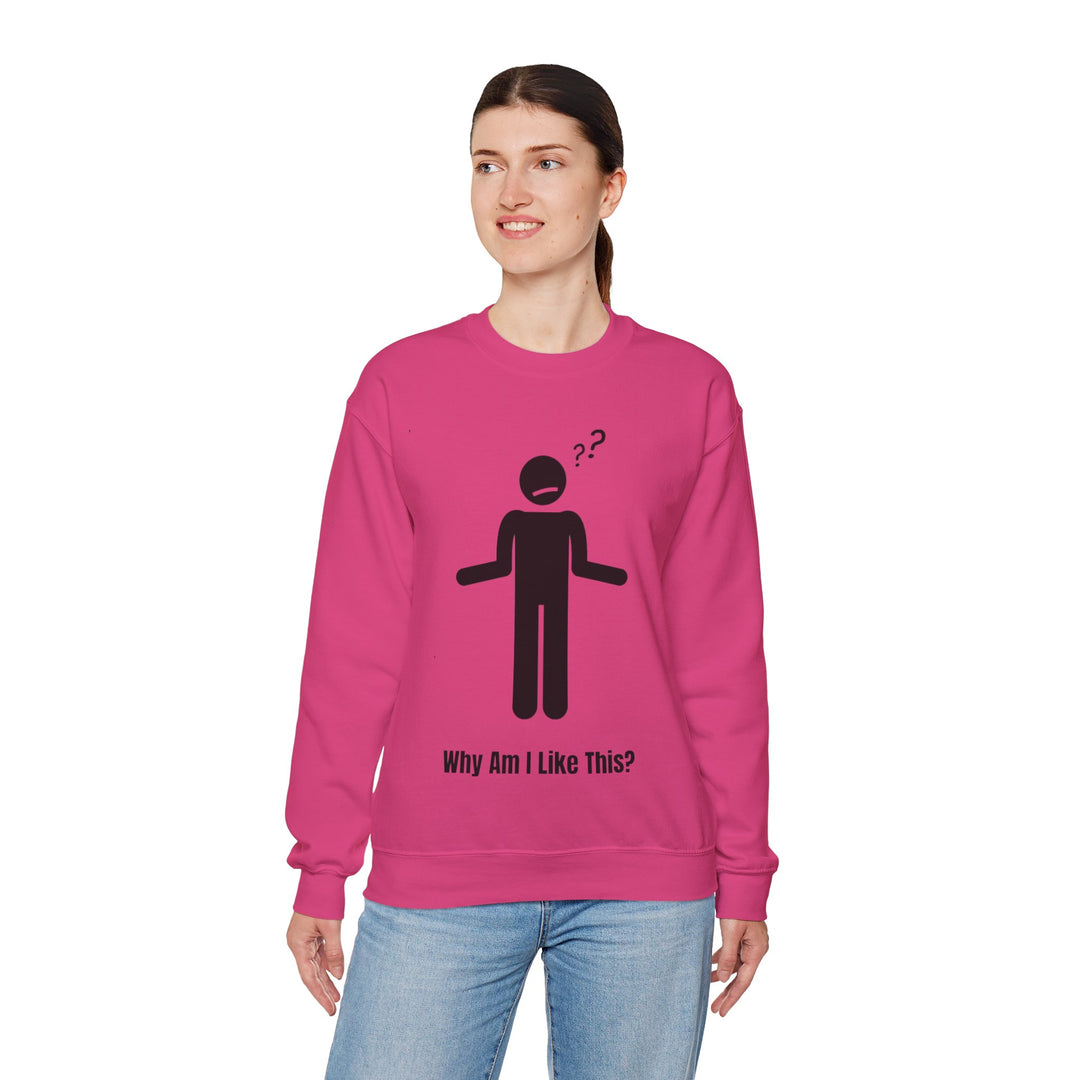 Why Am I Like This? Sweatshirt – A Tribute to Overthinkers