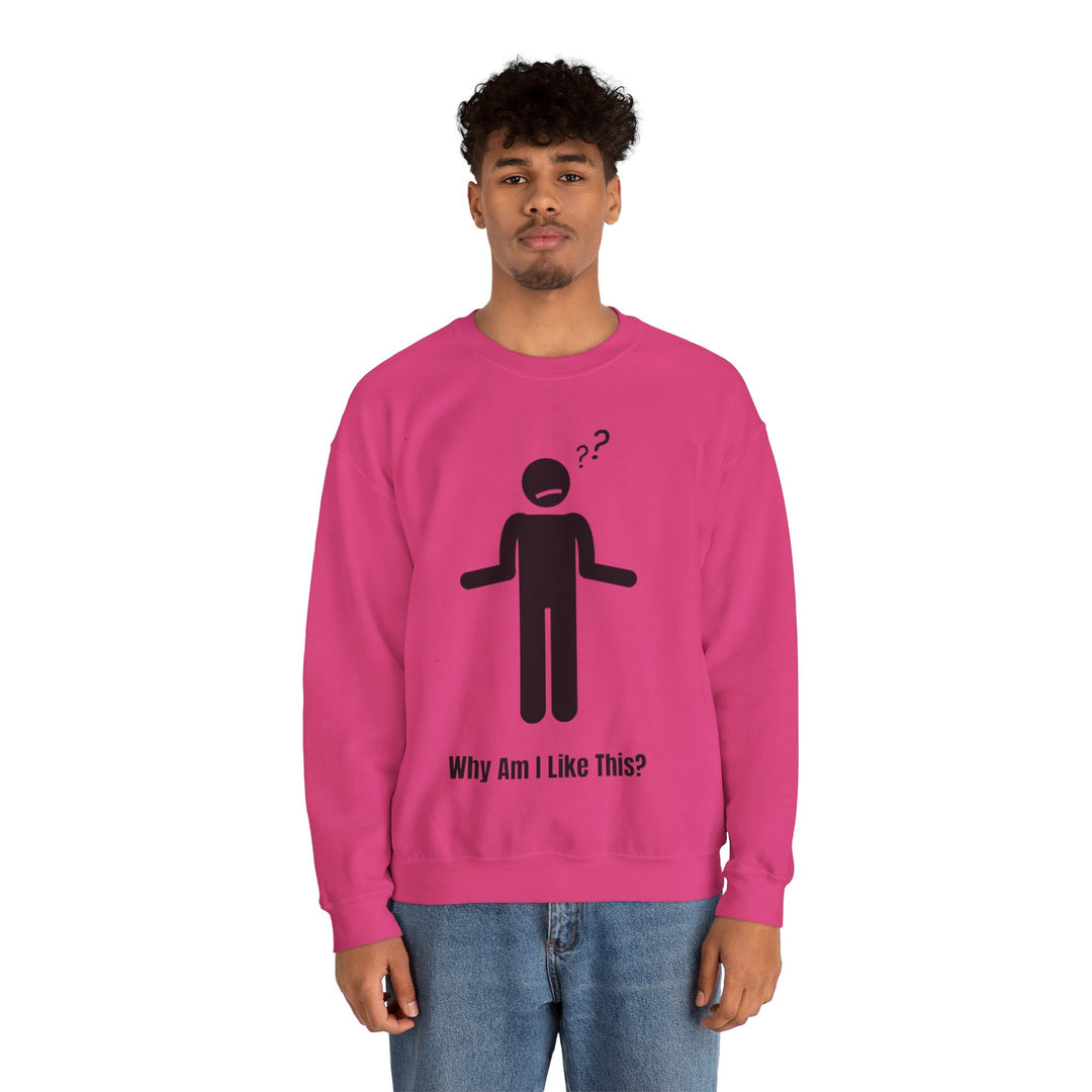 Why Am I Like This? Sweatshirt – A Tribute to Overthinkers