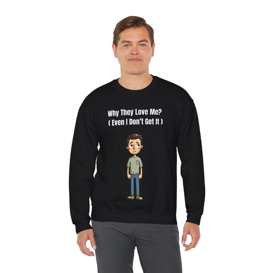 Why They Love Me? – Men’s Sweatshirt