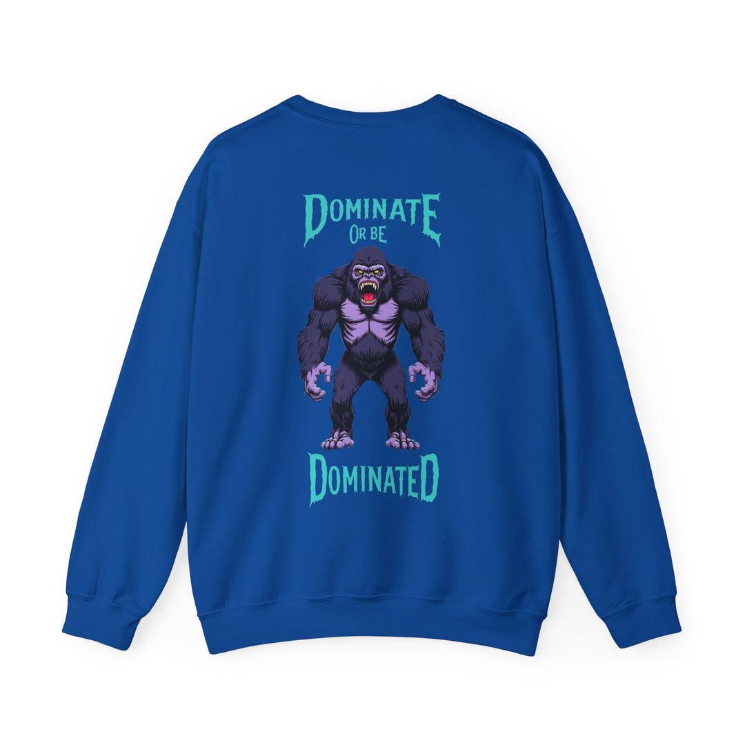 Dominate or Be Dominated – Gorilla Power Sweatshirt