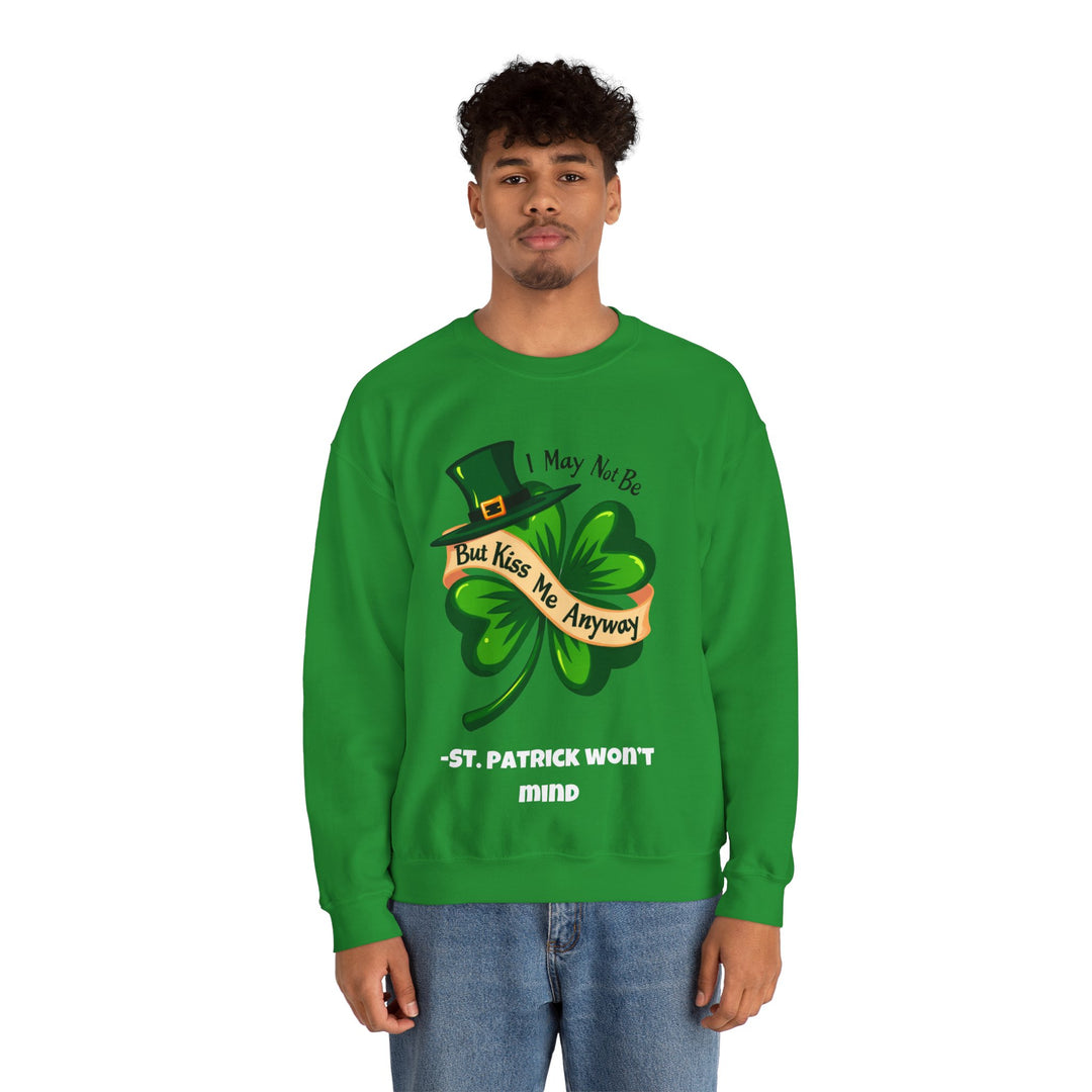 Ich bin vielleicht kein Ire, aber küss mich trotzdem – St. Patrick wird nichts dagegen haben Rundhals-Sweatshirt 