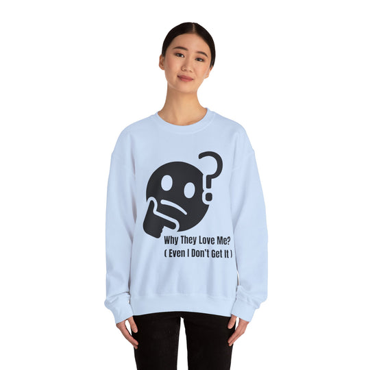 Waarom Ze Van Mij Houden? Sweatshirt – Onverklaarbaar Charisma