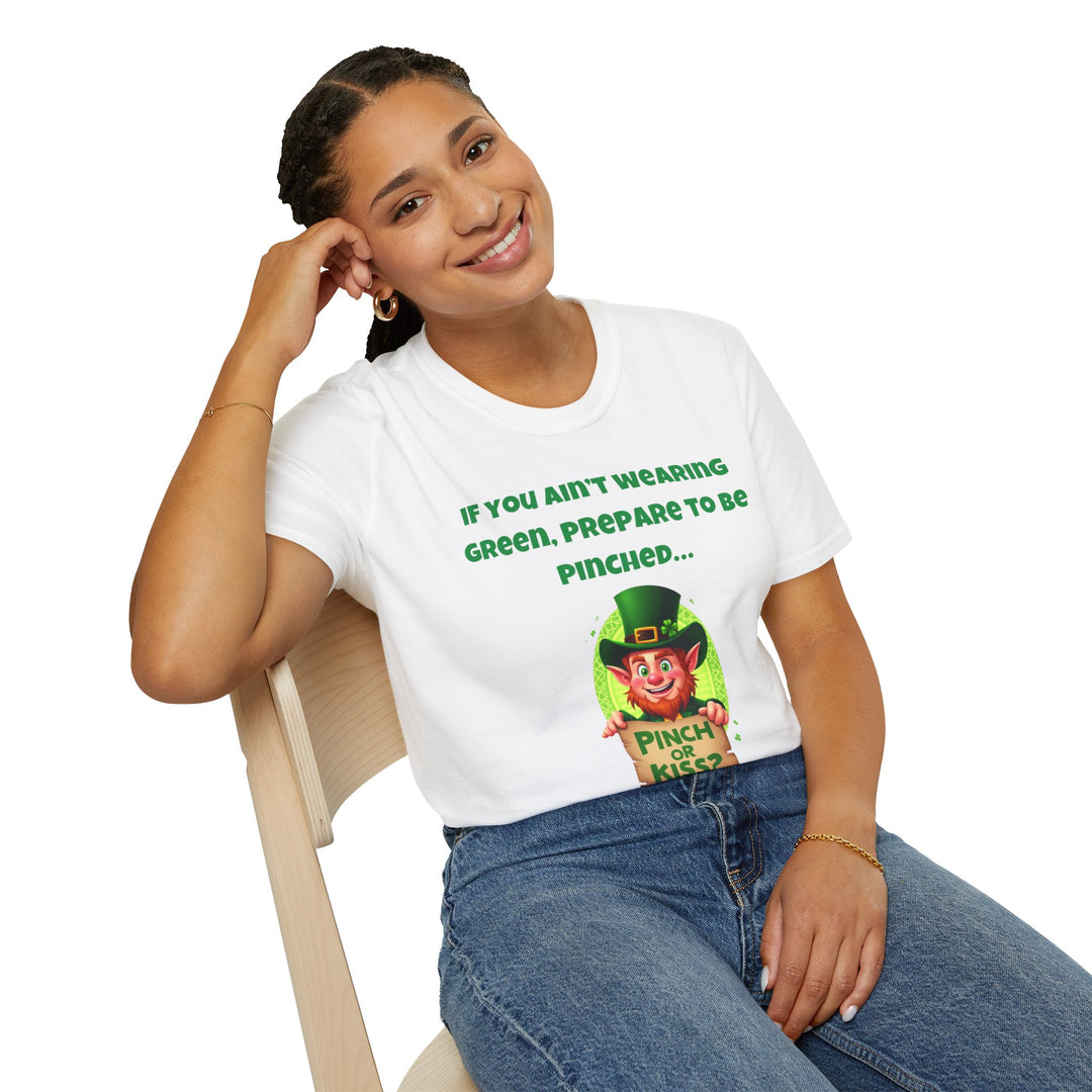 If You Ain’t Wearing Green, Prepare to Be Pinched… or Kissed – T-Shirt