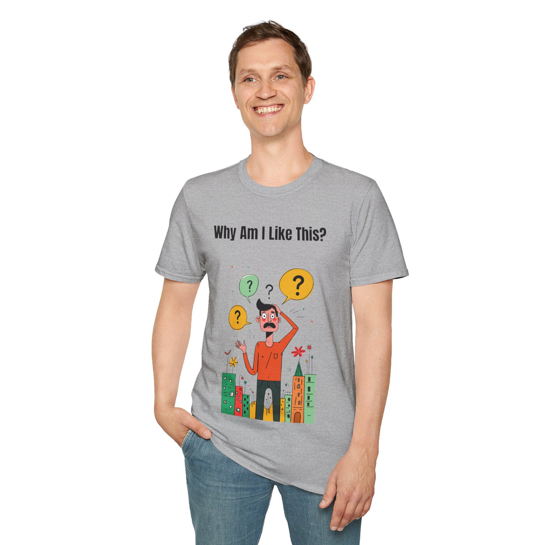 Why Am I Like This? – Men’s T-Shirt