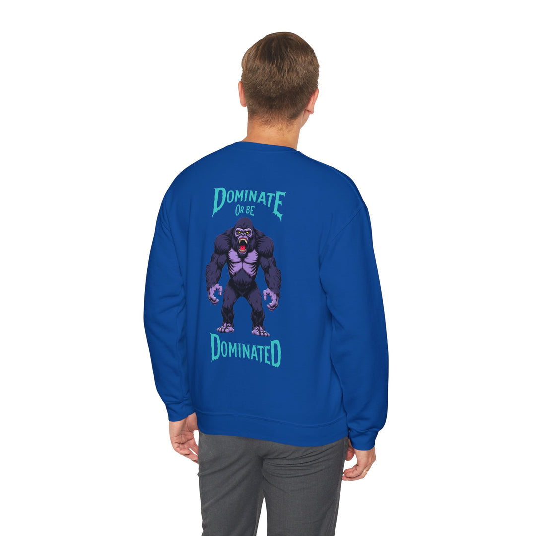 Dominate or Be Dominated – Gorilla Power Sweatshirt