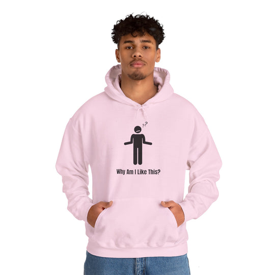 Why Am I Like This? Hoodie – Embrace the Chaos