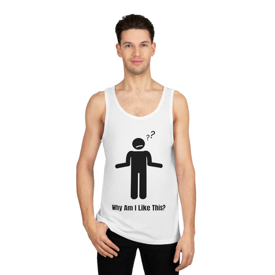 Why Am I Like This? Tank Top – Perfect for Overthinkers