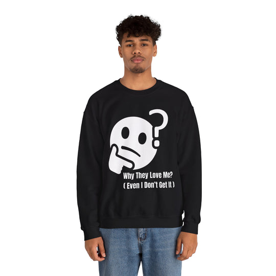 Waarom Ze Van Mij Houden? Sweatshirt – Onverklaarbaar Charisma