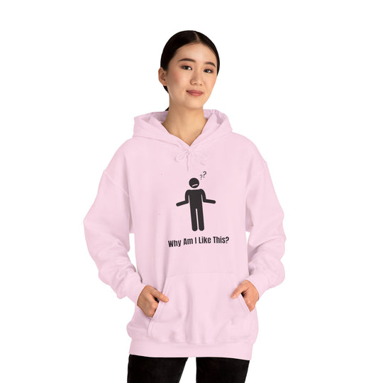 Why Am I Like This? Hoodie – Embrace the Chaos