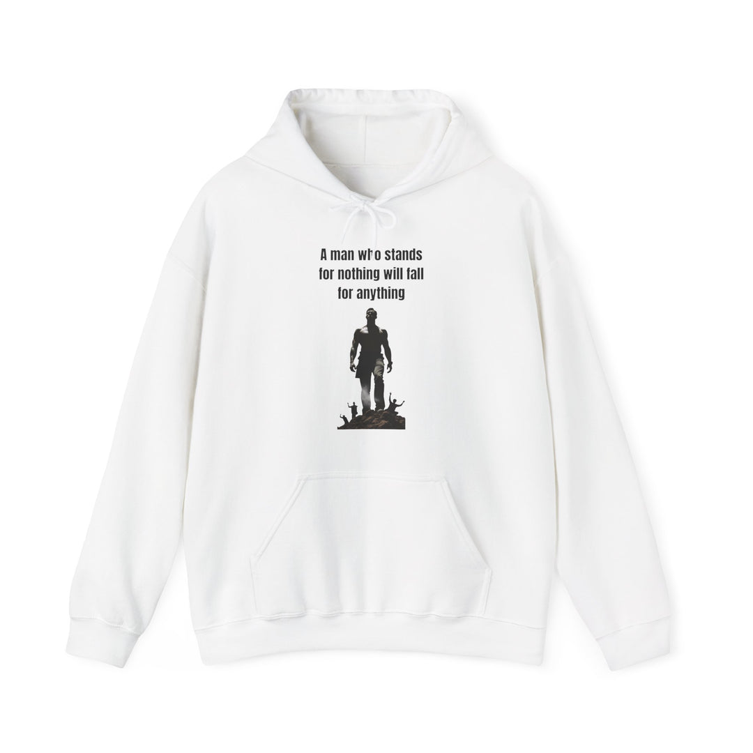 "A Man Who Stands for Nothing Will Fall for Anything" – Men's Hoodie