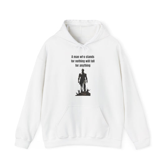 "A Man Who Stands for Nothing Will Fall for Anything" – Men's Hoodie