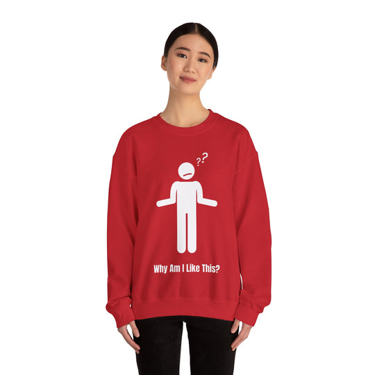 Why Am I Like This? Sweatshirt – A Tribute to Overthinkers