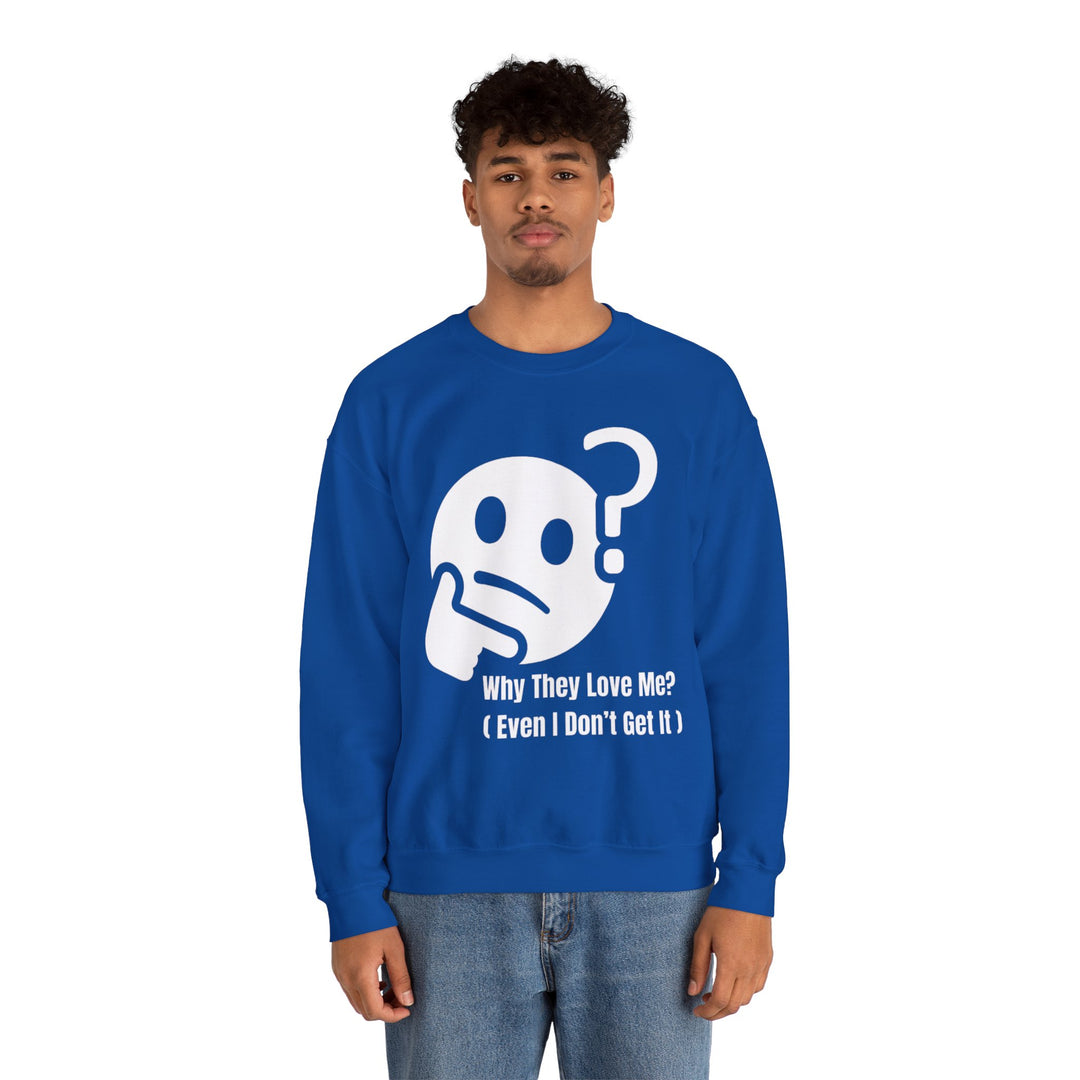 Waarom Ze Van Mij Houden? Sweatshirt – Onverklaarbaar Charisma