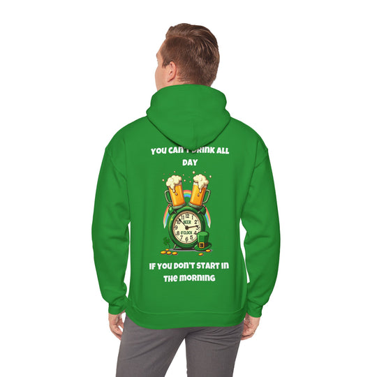 Je kunt niet de hele dag drinken als je 's ochtends niet begint - Hoodie