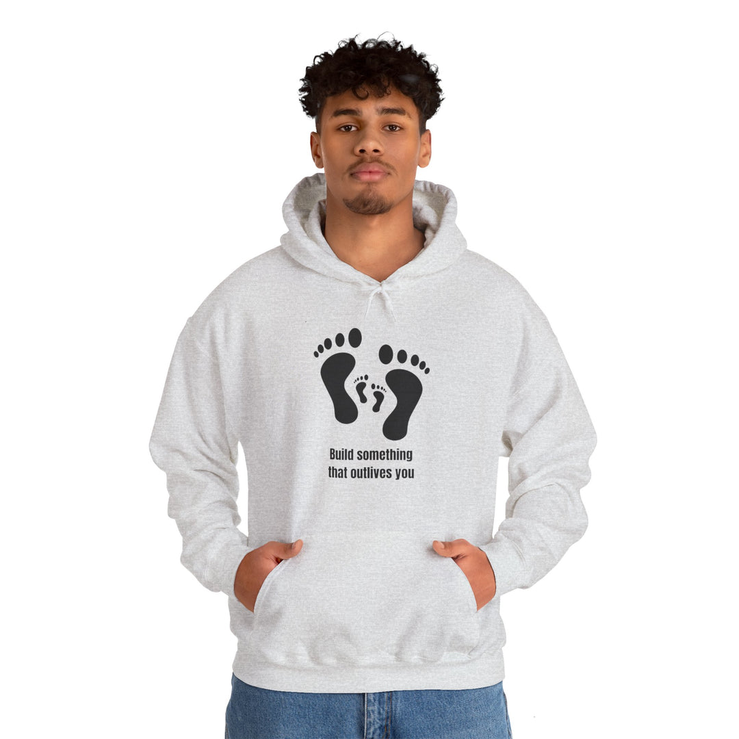 Build Something That Outlives You Hoodie – Leave a Legacy