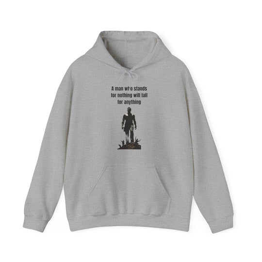 "A Man Who Stands for Nothing Will Fall for Anything" – Men's Hoodie