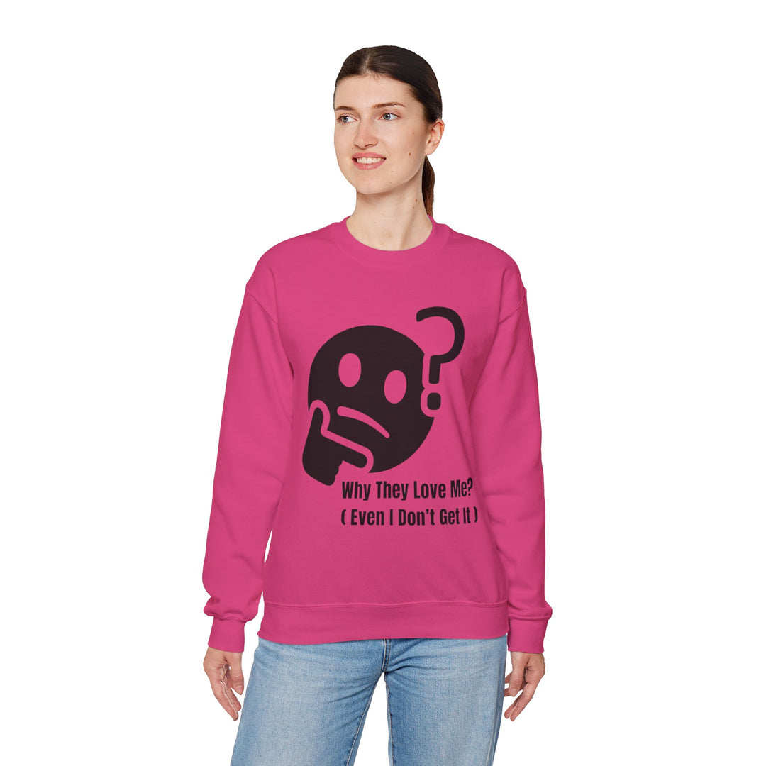 Waarom Ze Van Mij Houden? Sweatshirt – Onverklaarbaar Charisma