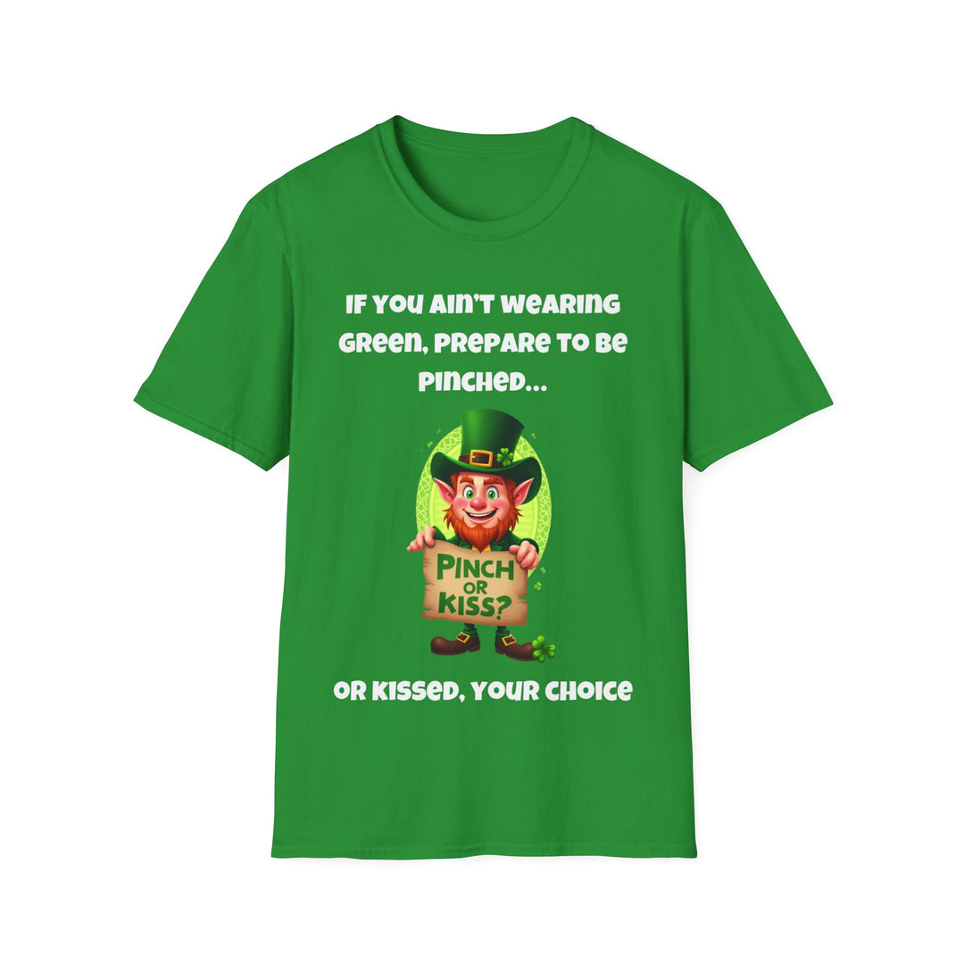 Als je geen groen draagt, bereid je dan voor om geknepen te worden... of gekust - T-shirt