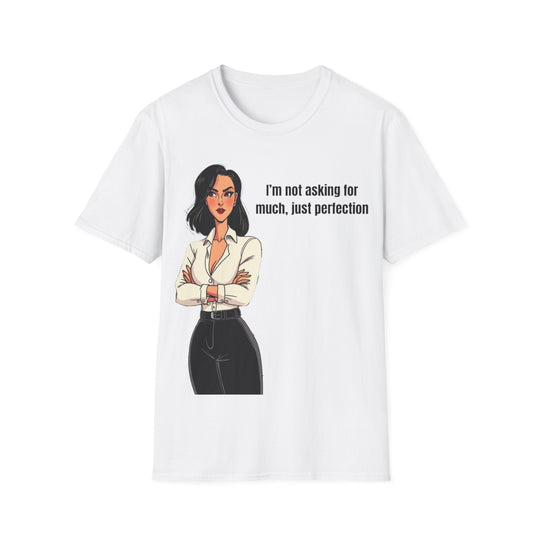 Not Asking for Much – Statement T-Shirt