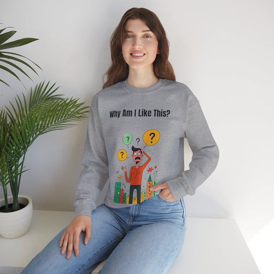 Why Am I Like This? – Men’s Sweatshirt