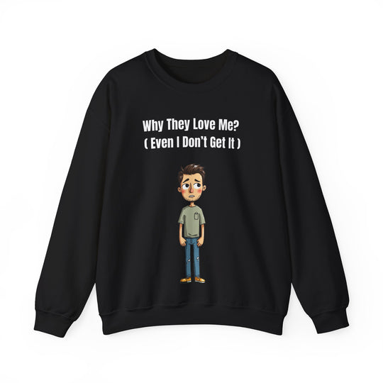 Warum sie mich lieben? – Herren Sweatshirt