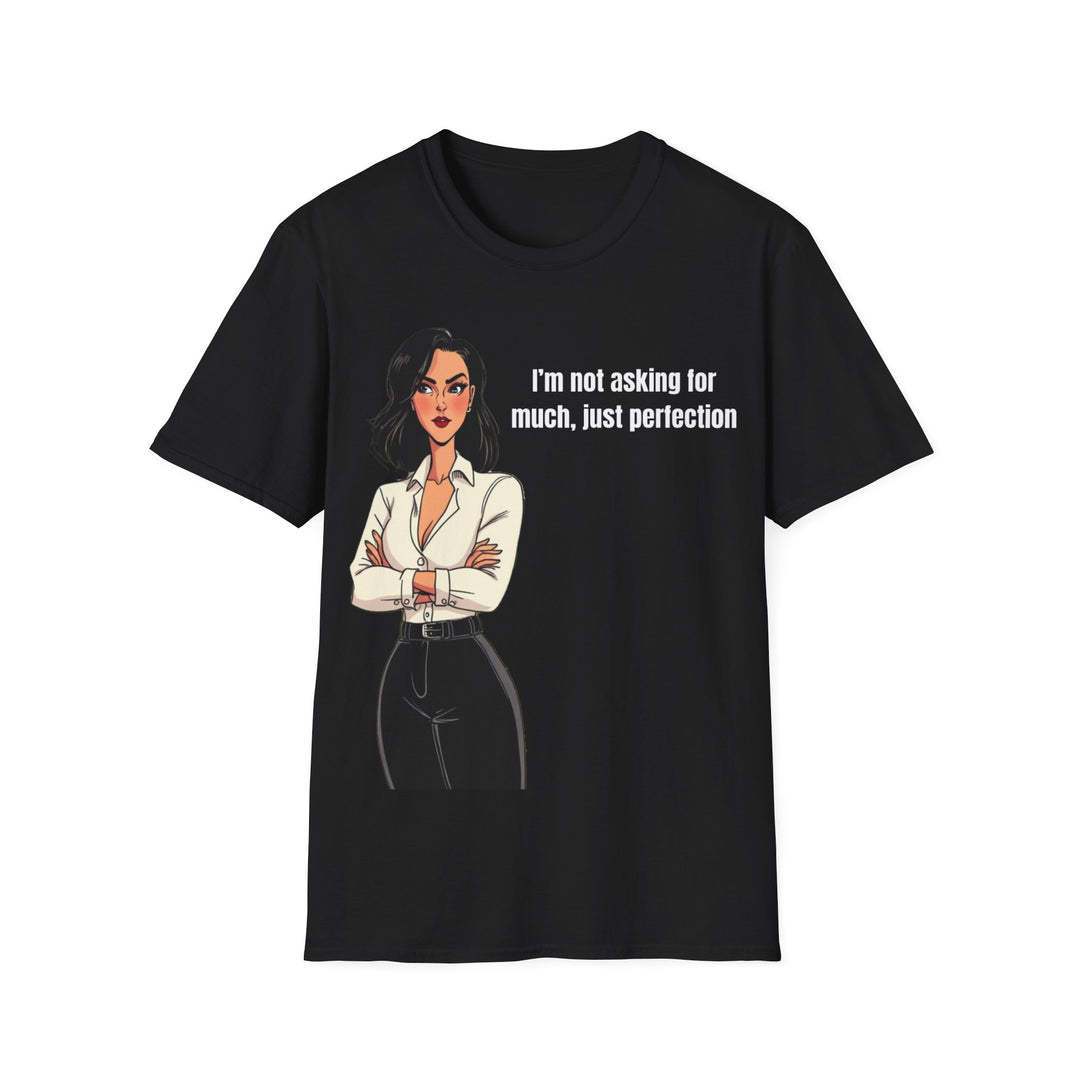 Not Asking for Much – Statement T-Shirt