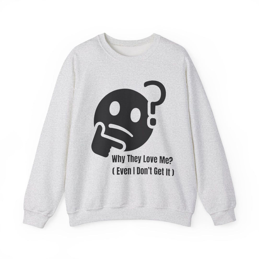 Waarom Ze Van Mij Houden? Sweatshirt – Onverklaarbaar Charisma