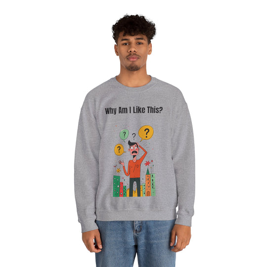 Why Am I Like This? – Men’s Sweatshirt