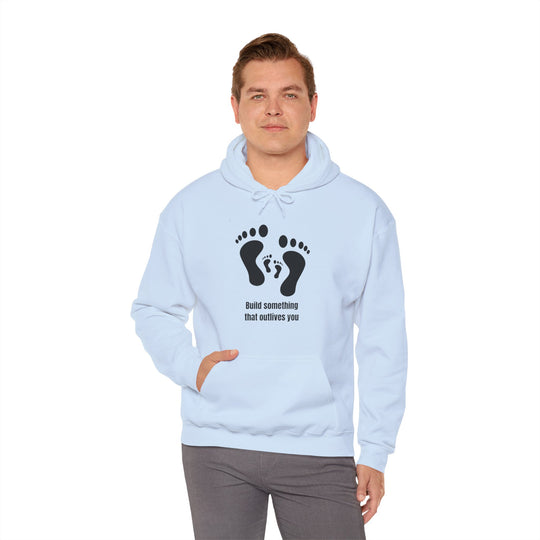 Build Something That Outlives You Hoodie – Leave a Legacy