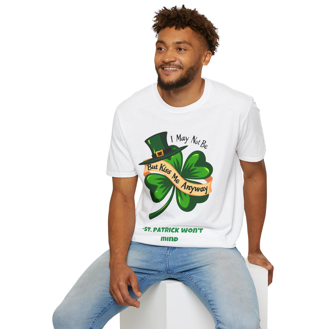 Ich bin vielleicht kein Ire, aber küss mich trotzdem – St. Patrick wird nichts dagegen haben T-Shirt 