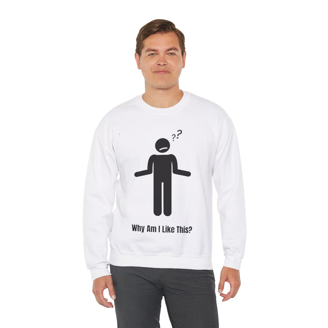 Why Am I Like This? Sweatshirt – A Tribute to Overthinkers