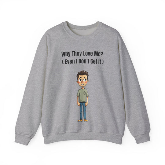 Why They Love Me? – Men’s Sweatshirt