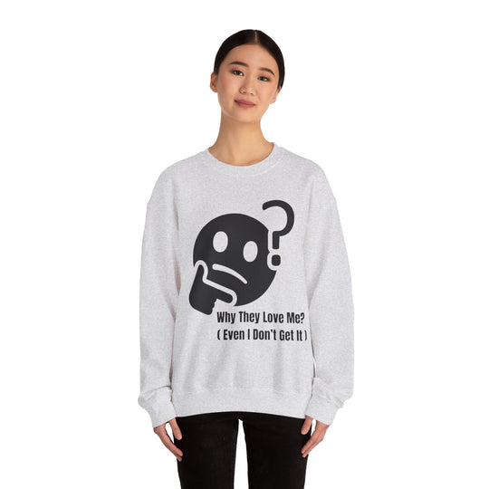 Waarom Ze Van Mij Houden? Sweatshirt – Onverklaarbaar Charisma