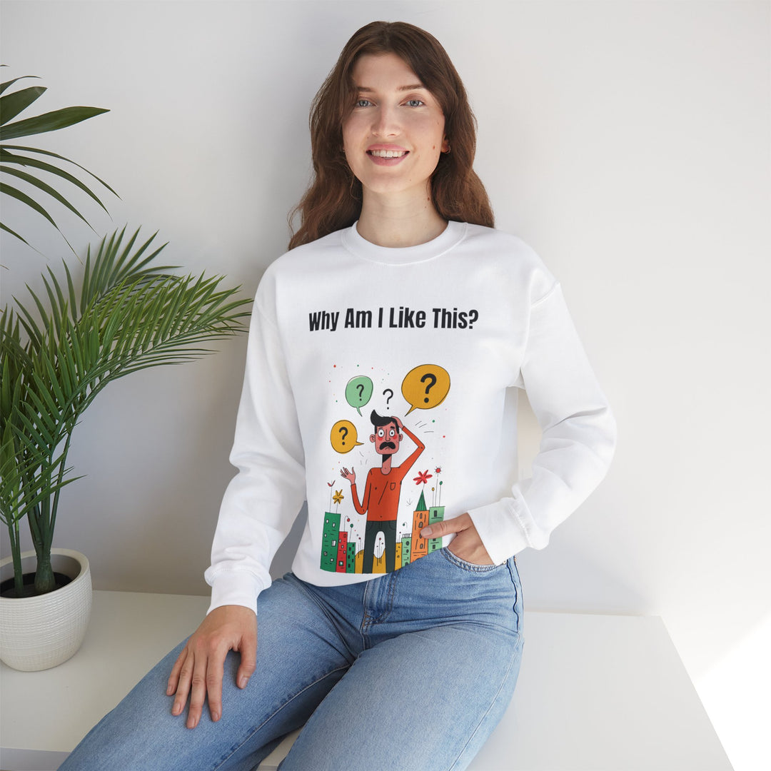 Why Am I Like This? – Men’s Sweatshirt