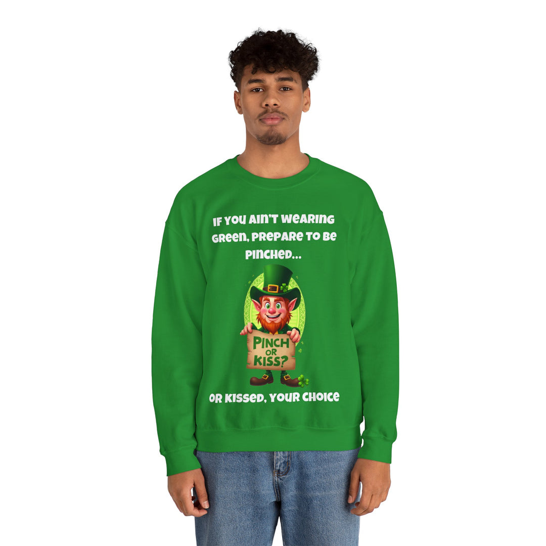 Als je geen groen draagt, bereid je dan voor om geknepen te worden... of gekust - Sweatshirt