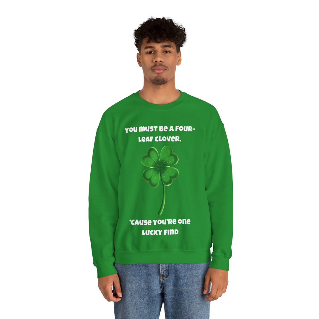 You Must Be a Four-Leaf Clover – Lucky Find Sweatshirt